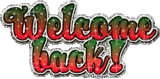 [Image: welcome_back.gif]