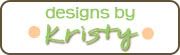 Designs by Kristy